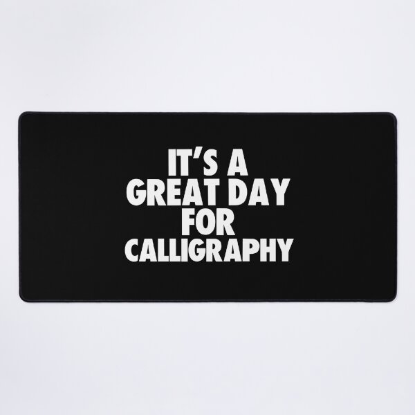 Item preview, It's a Great Day for Calligraphy designed and sold by kindxinn.