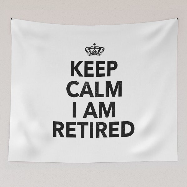 Item preview, Keep Calm I Am Retired 2022 Funny Gift For Men Women designed and sold by JooArtPrints  ★★★★★.