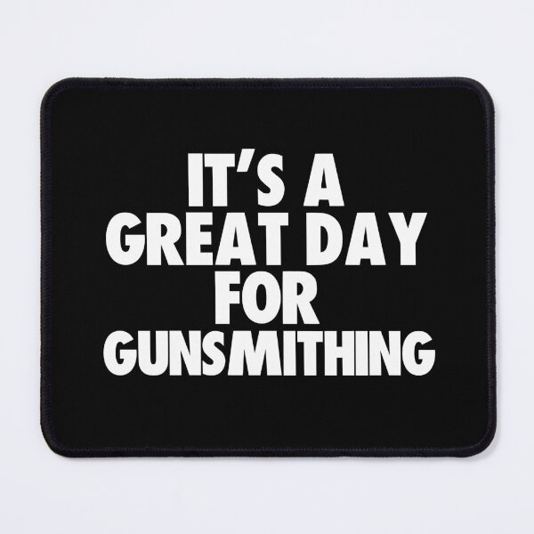 Item preview, It's a Great Day for Gunsmithing designed and sold by kindxinn.