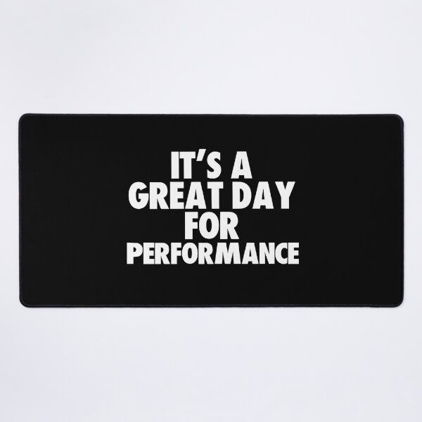 Item preview, It's a Great Day for Performance designed and sold by kindxinn.