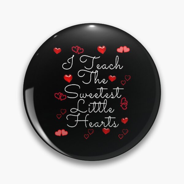 Item preview, I Teach The Sweetest Little Hearts. - Funny and Cute quotes designed and sold by Designspot2020.