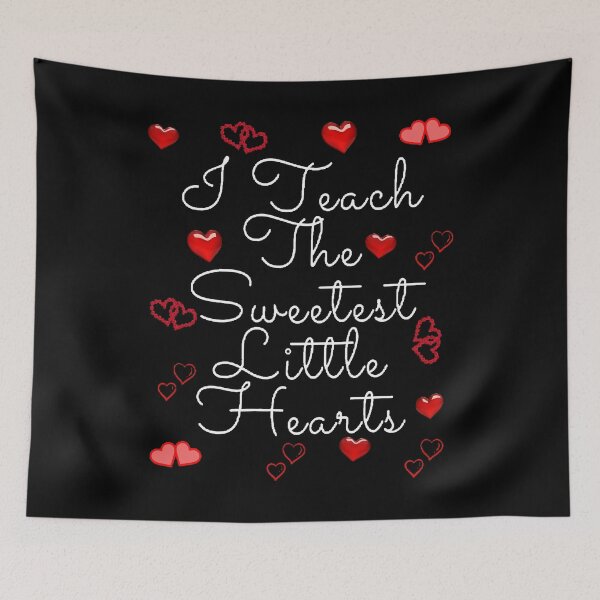 Item preview, I Teach The Sweetest Little Hearts. - Funny and Cute quotes designed and sold by Designspot2020.