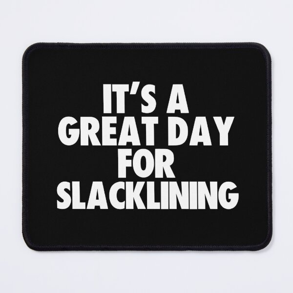Item preview, It's a Great Day for Slacklining designed and sold by kindxinn.