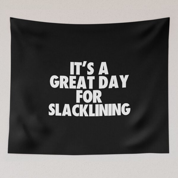Item preview, It's a Great Day for Slacklining designed and sold by kindxinn.