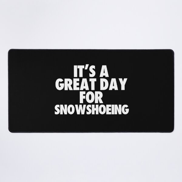 Item preview, It's a Great Day for Snowshoeing designed and sold by kindxinn.