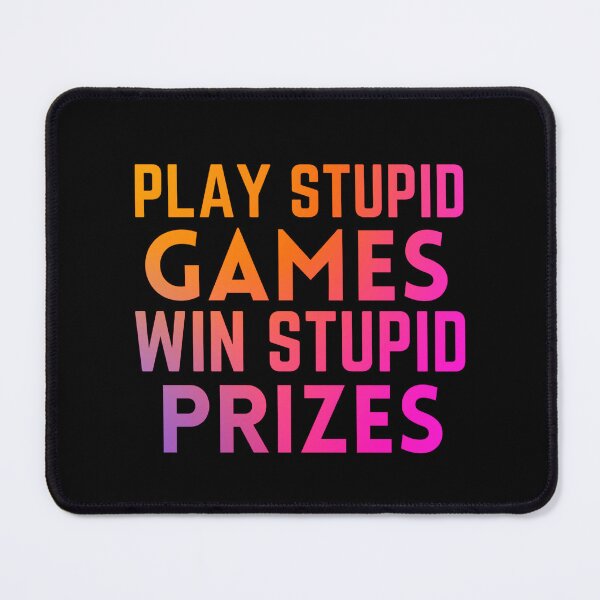 Item preview, Play Stupid Games Win Stupid Prizes designed and sold by Dip-Art.