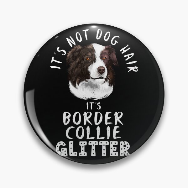 Item preview, It's not dog hair it's BORDER COLLIE glitter funny dog quote designed and sold by theshirtinator.