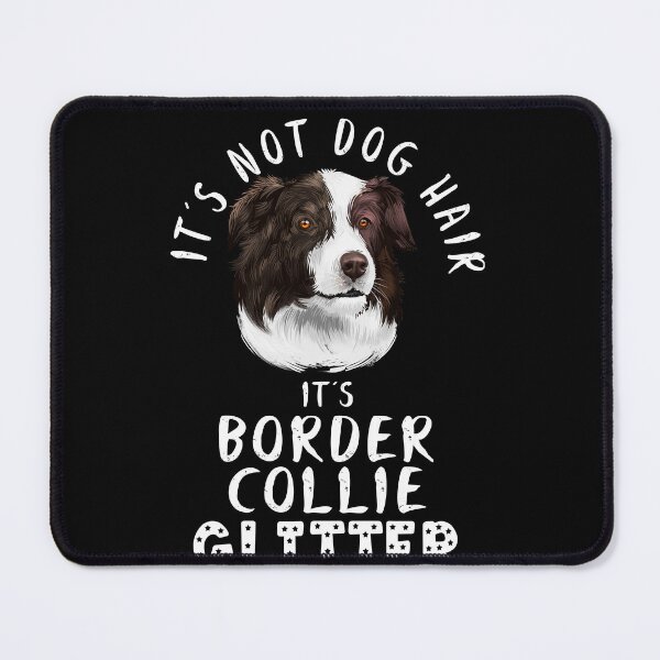 Item preview, It's not dog hair it's BORDER COLLIE glitter funny dog quote designed and sold by theshirtinator.