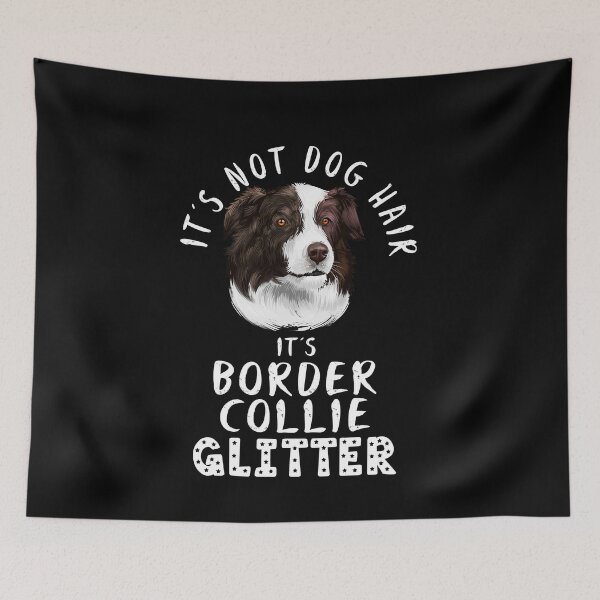 Item preview, It's not dog hair it's BORDER COLLIE glitter funny dog quote designed and sold by theshirtinator.