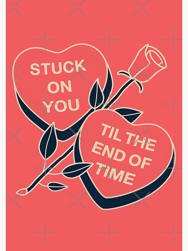 Stuck on You Lyrics, Stuck on You Till The End of Time, Valentines Day  Special Gift,  Art Print for Sale by graphic-genie