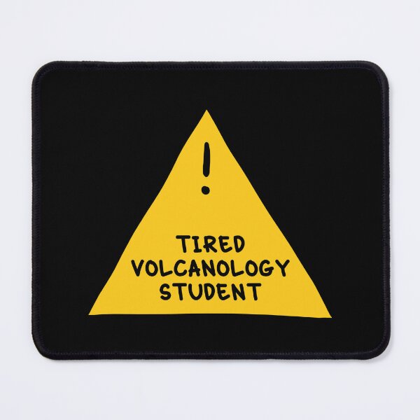 Item preview, ⚠ Tired Volcanology Student ⚠ designed and sold by orlumbuspirate.