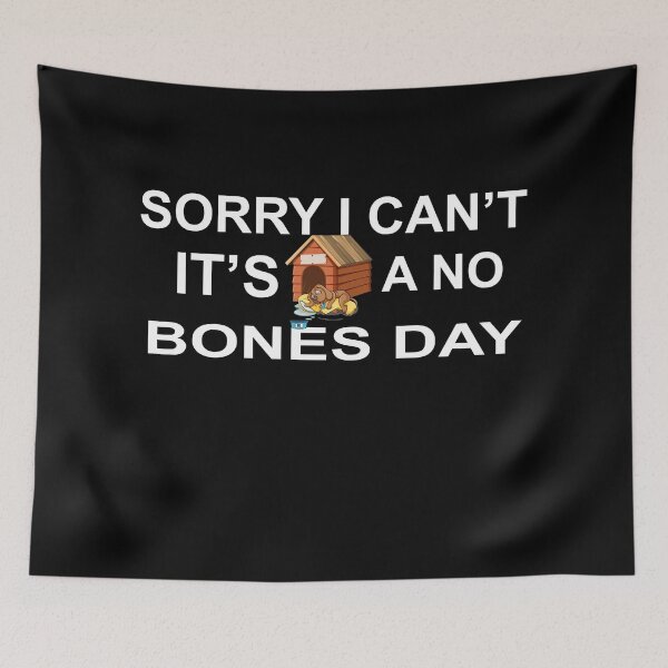 Item preview, Sorry I Can’t It’s A No Bones Day  designed and sold by Desinger12.