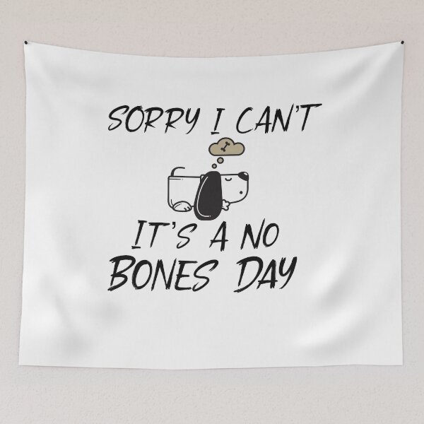 Item preview, Sorry I Can’t It’s A No Bones Day, Dog Lover designed and sold by Desinger12.