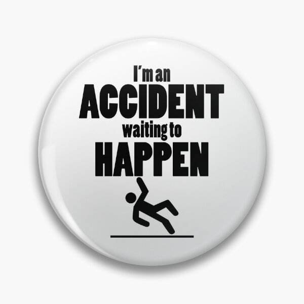 Item preview, I'm an Accident Waiting to Happen designed and sold by bettiena.