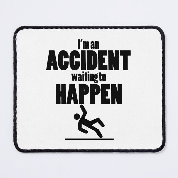 Item preview, I'm an Accident Waiting to Happen designed and sold by bettiena.