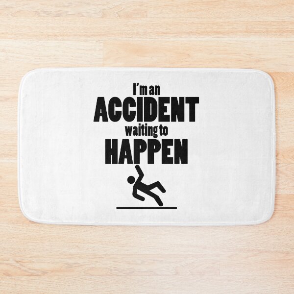 Item preview, I'm an Accident Waiting to Happen designed and sold by bettiena.