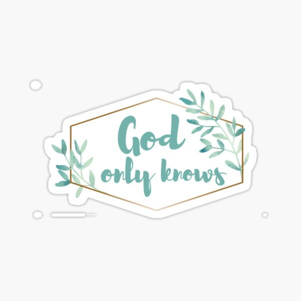 God Only Knows Stickers for Sale | Redbubble