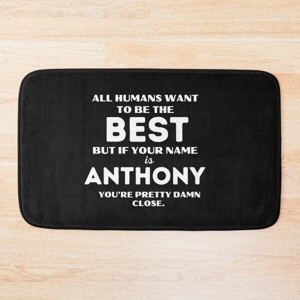 Item preview, Funny saying quote,All Humans want to be the best, but if your name is Anthony you're pretty damn close,motivation about life designed and sold by behappysiempre.