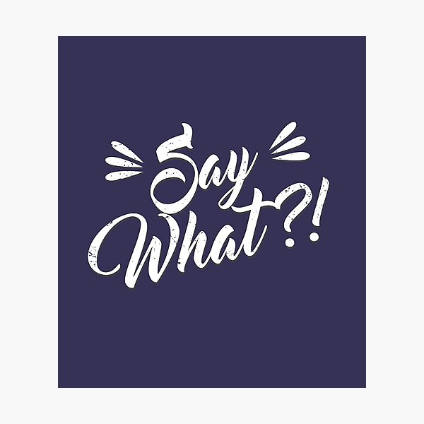 Item preview, Say What?! designed and sold by bettiena.