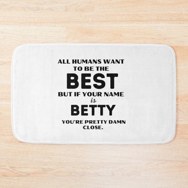 Item preview, Funny saying quote,All Humans want to be the best, but if your name is Betty you're pretty damn close,motivation about life designed and sold by behappysiempre.