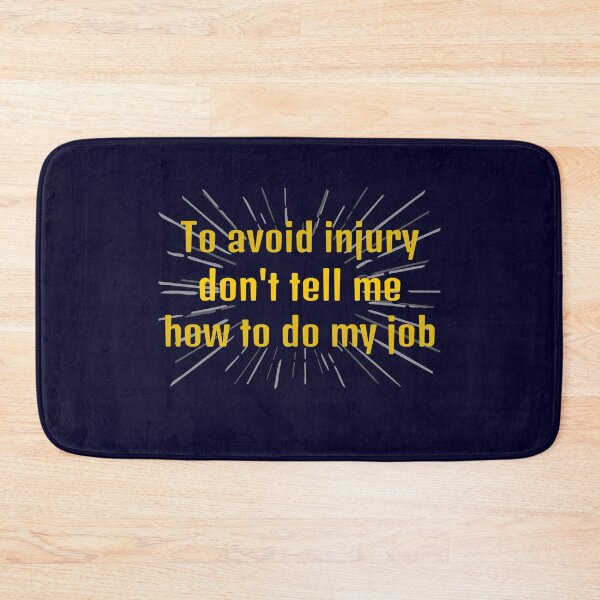 Item preview, To Avoid Injury Don´t Tell Me How To Do My Job. Funny Public Health Warning designed and sold by Rebel-Design.