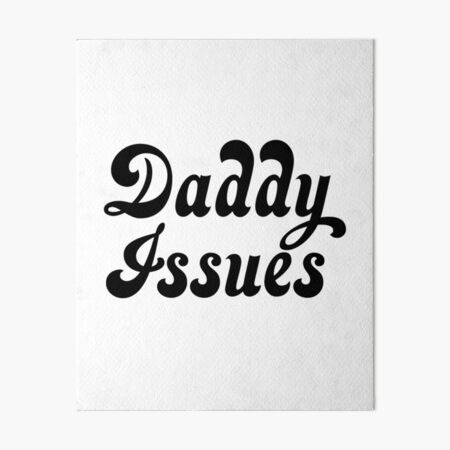 Daddy Issues by the Neighbourhood | Art Board Print