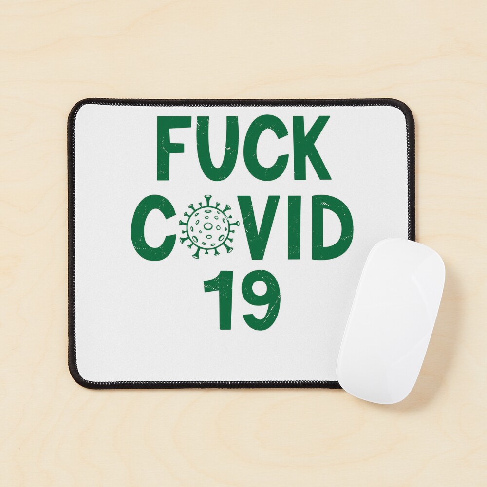 Fuck Covid, Fuck You Covid 19