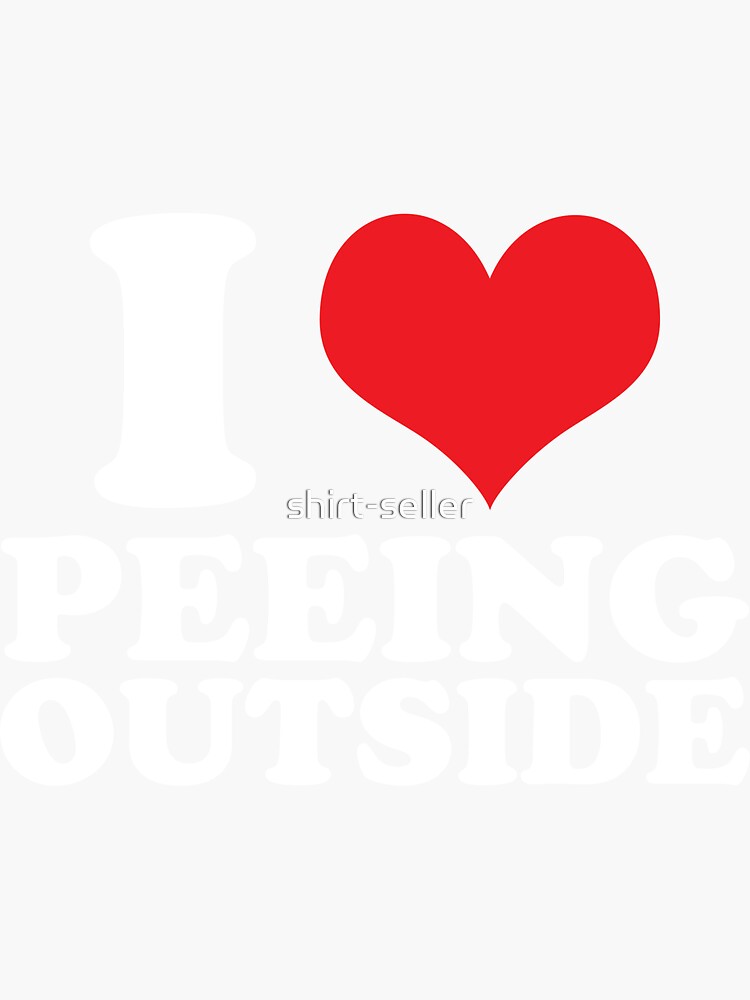 I Love Peeing Outside Funny Hiking Camping Adventure Campfire Sticker For Sale By Shirt 