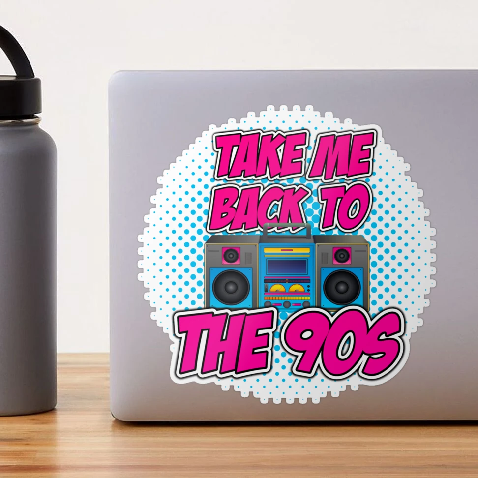 Take Me Back To The 90s - 1990s - Sticker