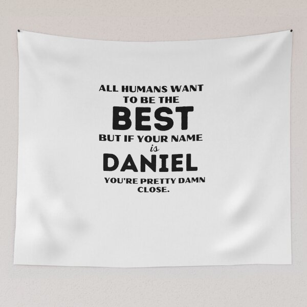 Item preview, Funny saying quote,All Humans want to be the best, but if your name is Daniel you're pretty damn close,motivation about life designed and sold by behappysiempre.