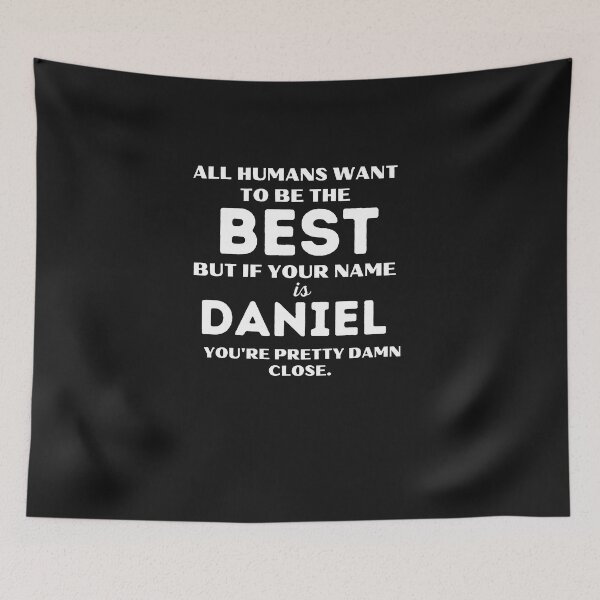 Item preview, Funny saying quote,All Humans want to be the best, but if your name is Daniel you're pretty damn close,motivation about life designed and sold by behappysiempre.