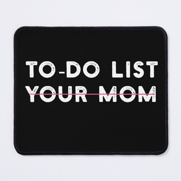 Item preview, To Do List Your Mom funny humor Saying for Men Women  designed and sold by solimangomaa.