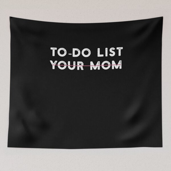 Item preview, To Do List Your Mom funny humor Saying for Men Women  designed and sold by solimangomaa.