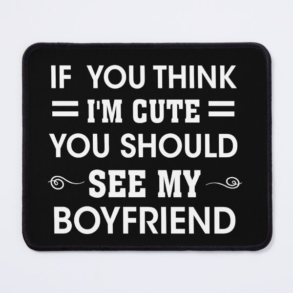 Item preview, If You Think I'm Cute You Should See My Boyfriend :relation t-shirts ,mignons t-shirts, copain t-shirts, amusants t-shirts, blague t-shirts designed and sold by SNOPIclothing.