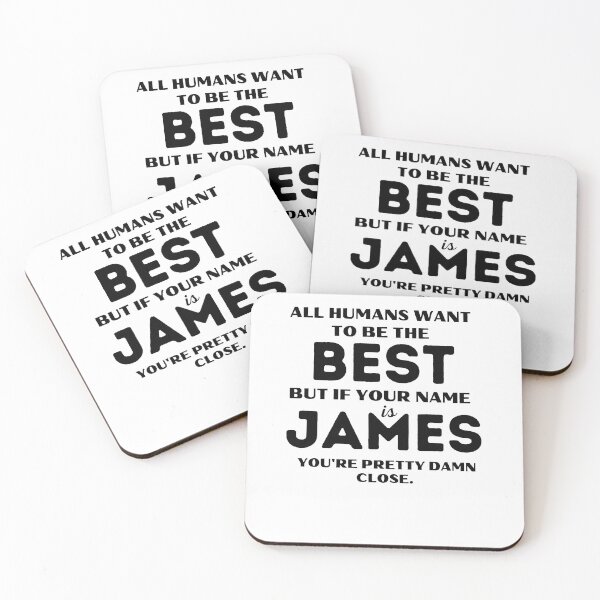 Item preview, Funny saying quote,All Humans want to be the best, but if your name is James you're pretty damn close,motivation about life designed and sold by behappysiempre.