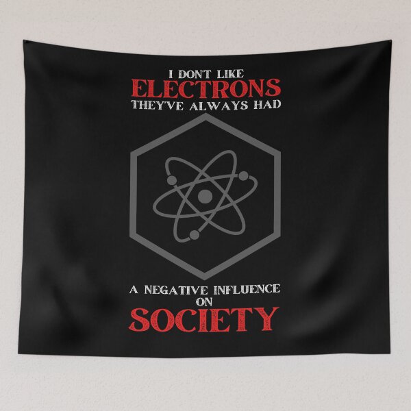 Item preview, I Don't Like Electrons - Society T-Shirt Cool Tee designed and sold by LJ4EVER.