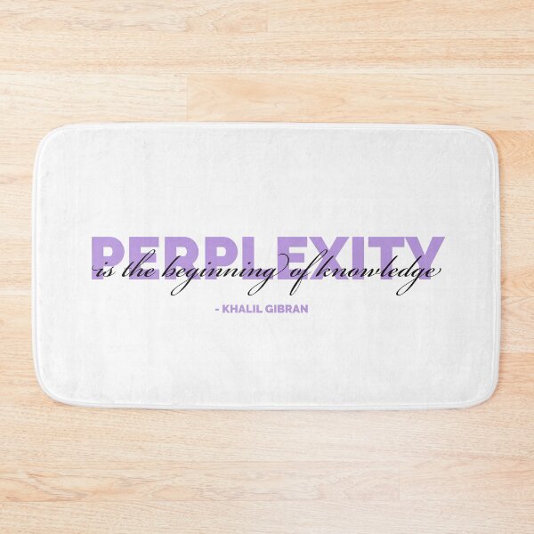 Item preview, Perplexity is the beginning of knowledge - Khalil Gibran designed and sold by DJ5055.