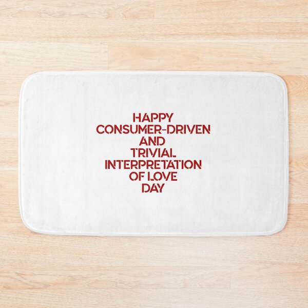 Item preview, Happy Consumer Driven And Trivial Interpretation Of Love Day - Sarcastic Singles Awareness Day designed and sold by SdForce.