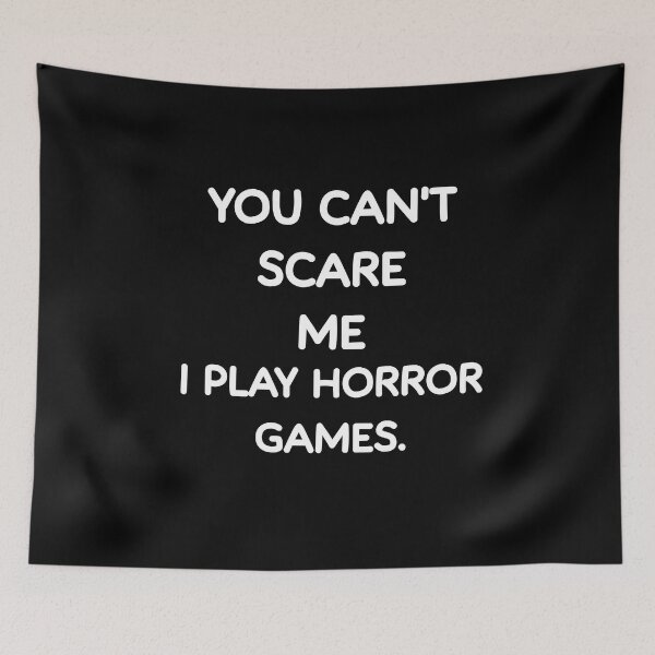 Item preview, You Can't Scare Me I Play Horror Games Funny Gamer designed and sold by Gamerss4Life.