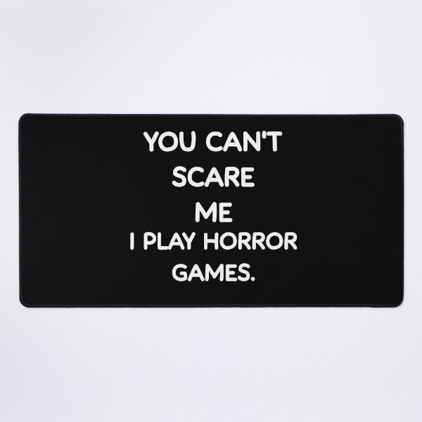 Item preview, You Can't Scare Me I Play Horror Games Funny Gamer designed and sold by Gamerss4Life.