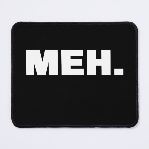 Item preview, Meh. Funny Video Gaming Meme designed and sold by Gamerss4Life.