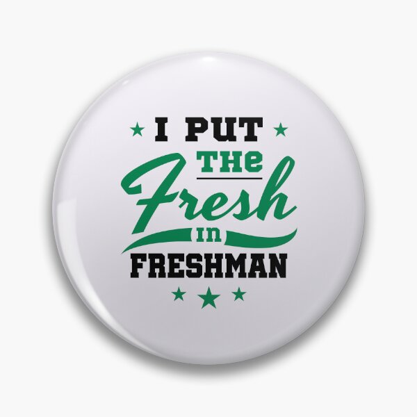 Item preview, I Put the Fresh in Freshman High School College designed and sold by jaygo.