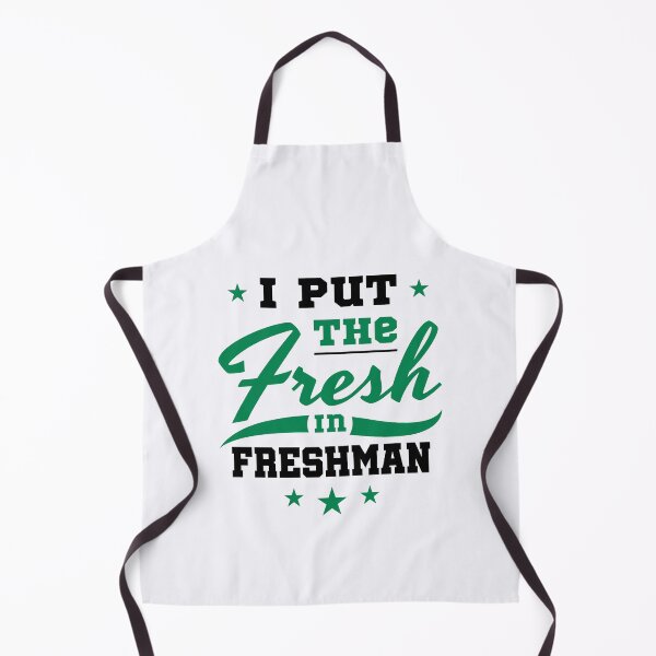 Item preview, I Put the Fresh in Freshman High School College designed and sold by jaygo.