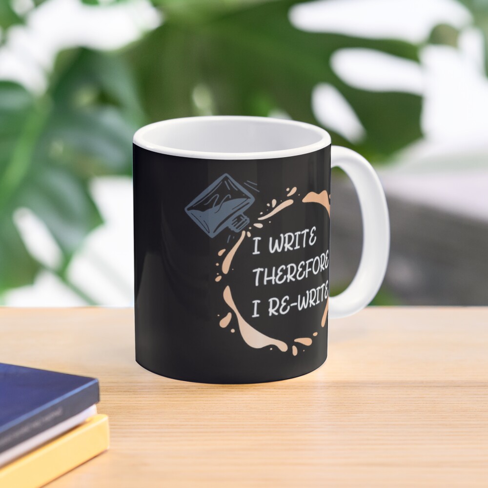 I Write Therefore I Rewrite with white text - for Writers Coffee Mug