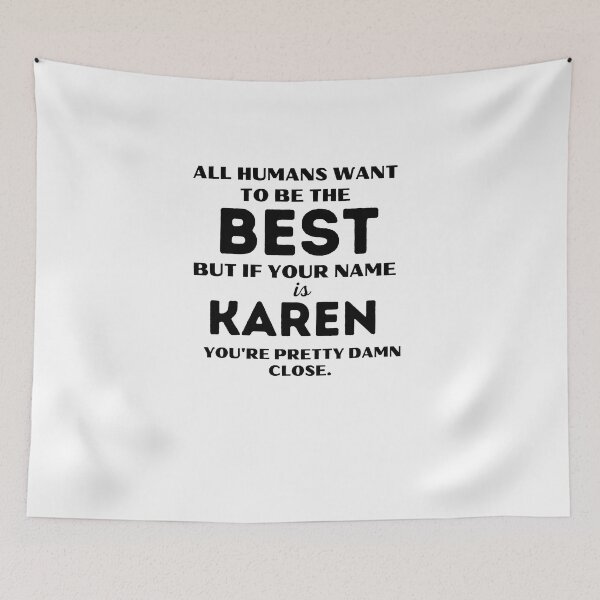 Item preview, Funny saying quote,All Humans want to be the best, but if your name is Karen you're pretty damn close,motivation about life designed and sold by behappysiempre.