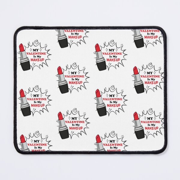 Item preview, My Valentine Is My Makeup Funny Makeup lovers Valentine's day Cute Girls Perfect Idea designed and sold by pedrored369.