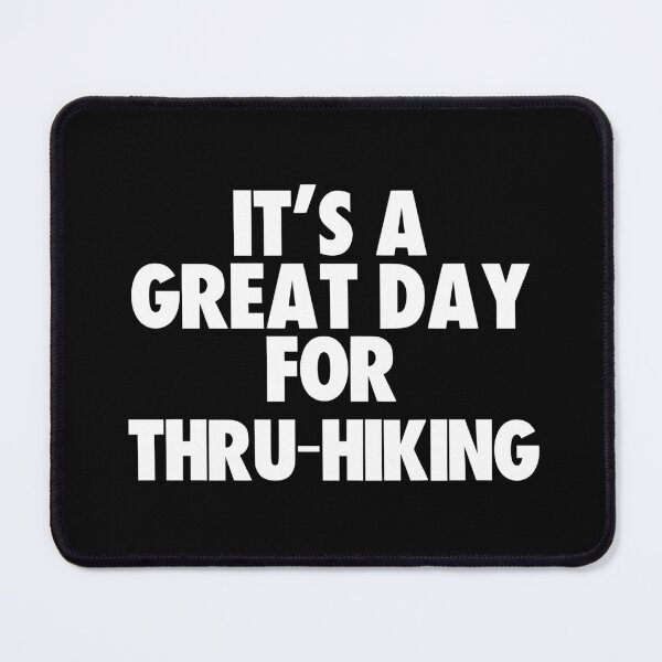 Item preview, It's a Great Day for Thru-Hiking designed and sold by kindxinn.
