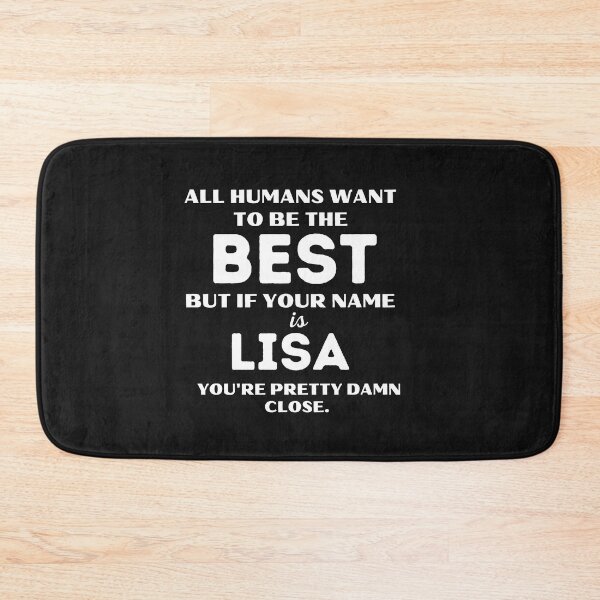 Item preview, Funny saying quote,All Humans want to be the best, but if your name is Lisa you're pretty damn close,motivation about life designed and sold by behappysiempre.