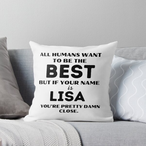 Item preview, Dicho gracioso: "Todos los humanos quieren ser los mejores, pero si tu nombre es Lisa, estás bastante cerca". Motivación para la vida. designed and sold by behappysiempre.