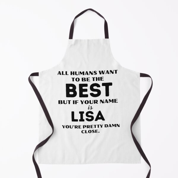 Item preview, Funny saying quote,All Humans want to be the best, but if your name is Lisa you're pretty damn close,motivation about life designed and sold by behappysiempre.